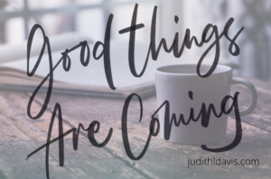 Good things are coming