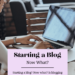 Starting a blog - Now what?